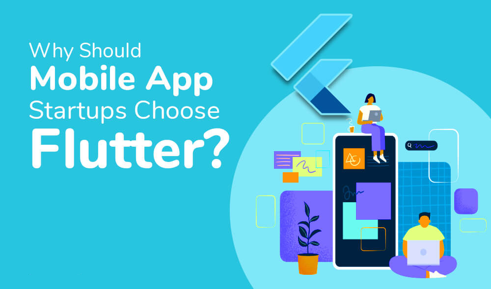 Why Should Mobile App Startups Choose Flutter
